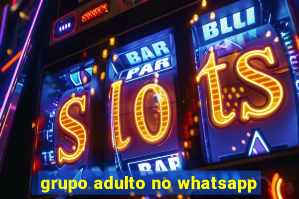 grupo adulto no whatsapp